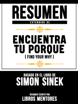 cover image of Resumen Extendido De Encuentra Tu Porque (Find Your Why)--Basado En El Libro De Simon Sinek